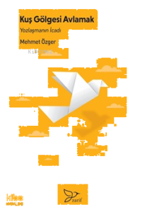 Kuş Gölgesi Avlamak;“Yozlaşmanın İcadı”