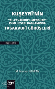 Kuşeyri'nin "El-Cevahiru'l Mensure" İsimli Eseri Bağlamında Tasavvufi Görüşleri