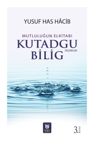 Kutadgu Bilig Seçmeler; Mutluluğun Elkitabı