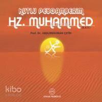 Kutlu Peygamberim Hz. Muhammed
