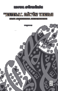 “Kutsal Dil”in Yıkımı;İslâm Düşüncesinde Anlam Problemi