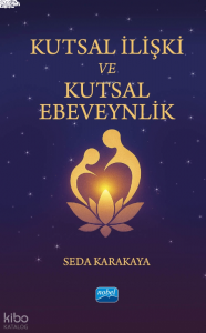 Kutsal İlişki ve Kutsal Ebeveynlik