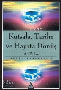 Kutsala Tarihe ve Hayata Dönüş