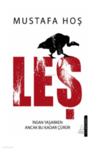 Leş;İnsan Yaşarken Ancak Bu Kadar Çürür