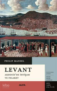 Levant ;Akdeniz'de İhtişam Ve Felaket