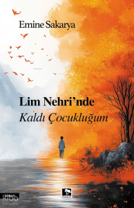 Lim Nehri'nde Kaldı Çocukluğum