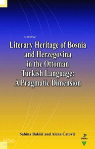 Literary Heritage of Bosnia and Herzegovina in the Ottoman Turkish Language: A Pragmatic Dimension