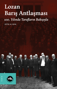 Lozan Barış Antlaşması ;100. Yılında Tarafların Bakışıyla