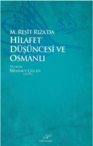M. Reşid Rıza`da Hilafet Düşüncesi ve Osmanlı