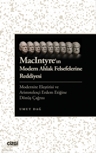 MacIntyre'ın Modern Ahlak Felsefelerine Reddiyesi;Modernite Eleştirisi ve Aristotelesçi Erdem Etiğine Dönüş Çağrısı