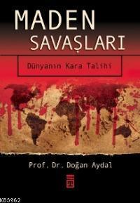 Maden Savaşları; Dünyanın Kara Talihi