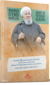Mahmud Efendi Hazretlerinin Hayatı ve Fotoğraf Albümü (Ciltli)