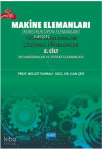 MAKİNE ELEMANLARI (Konstrüksiyon Elemanları); Teorik Açıklamalar ve Çözümlü Problemler - 2. Cilt