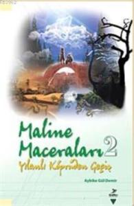 Maline Maceraları 2; Yılanlı Köprüden Geçiş