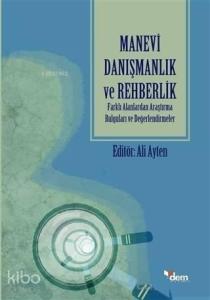 Manevi Danışmanlık ve Rehberlik; Farklı Alanlardan Araştırma Bulguları ve Değerlendirmeler
