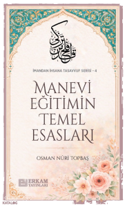Manevi Eğitimin Temel Esasları; İmandan İhsana Tasavvuf Serisi - 4