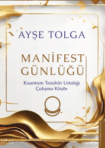 Manifest Günlüğü;Kuantum Tezahür Ustalığı Çalışma Kitabı