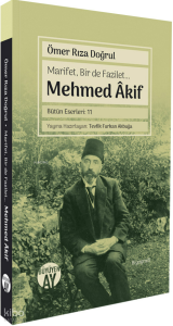 Marifet, Bir de Fazilet… Mehmed Âkif ;Bütün Eserleri: 11