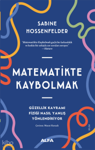Matematikte Kaybolmak;Güzellik Kavramı Fiziği Nasıl Yanlış Yönlendiriyor