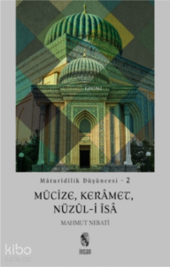 Maturidilik Düşüncesi - 2;Mûcize, Kerâmet, Nüzûl-i Îsâ