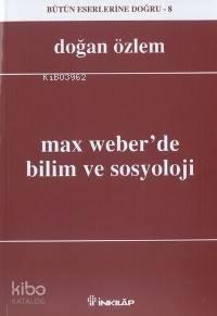Max Weber Bilim ve Sosyoloji