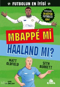 Mbappé mi Haaland mı?;Gelmiş Geçmiş En Büyük Futbolcu Kim?