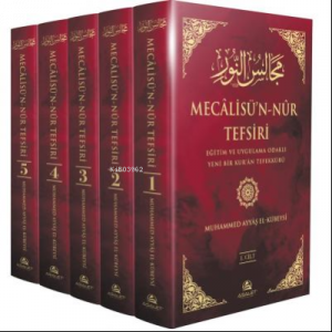 Mecâlisü’n-Nûr Tefsiri;Eğitim ve Uygulama Odaklı Yeni Bir Kur’ân Tefekkürü