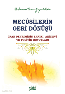 Mecusilerin Geri Dönüşü;İran Devriminin Tarihi Akidevi ve Politik Boyutları