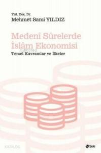 Medeni Surelerde İslam Ekonomisi; Temel Kavramlar ve İlkeler