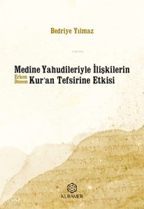 Medine Yahudileriyle İlişkilerin Erken Dönem Kuran Tefsirine Etkisi