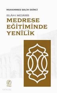 Medrese Eğitiminde Yenilik; Islah-ı Medaris