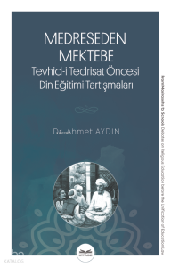 Medreseden Mektebe Tevhid-i Tedrisat Öncesi Din Eğitimi Tartışmaları