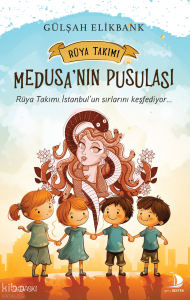 Medusa’nın Pusulası;Rüya Takım İstanbul'un Sırlarını Keşfediyor...