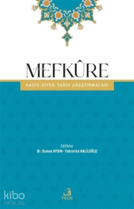 Mefküre;Hadis-Siyer-Tarih Araştırmaları