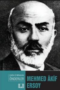 Mehmed Akif Ersoy; Çağa İz Bırakan Önderler