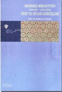 Mehmed Birgivi'nin Dini ve Siyasi Görüşleri (929-981/1523-1573)