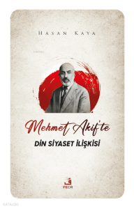 Mehmet Akif'te Din Siyaset İlişkisi