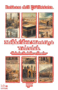 Mekke’den Mavera’ya Yolculuk;Mekanlar, Semboller ve Simgeler