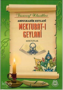 Mektubat-ı Geylani;Tasavvuf Geylani / Mektuplar