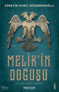 Melik’in Doğuşu & Bir Melikşah Romanı