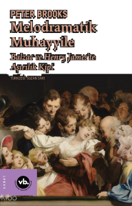 Melodramatik Muhayyile ;Balzac ve Henry James’te Aşırılık Kipi
