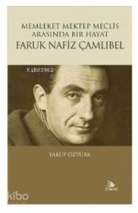 Memleket Mektep Meclis Arasında Bir Hayat Faruk Nafiz Çamlıbel