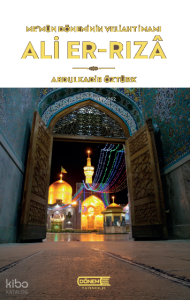 Me'mun Döneminin Veliaht İmamı: Ali Er-Rızâ