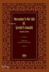 Merahu'l-Me'âlî Fî Şerhi'l-Emâlî (Ciltli); (Emâlî Şerhi)