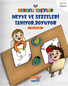 Meraklı Kaşifler Ata İle Aslı Meyve ve Sebzeleri Tanıyor, Boyuyor
