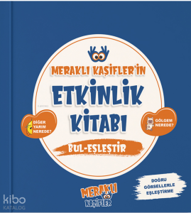 Meraklı Kaşifler'in Etkinlik Kitabı Bul - Eşleştir