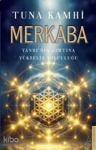 Merkaba; Tanrı'nın Tahtına Yükseliş Yolculuğu