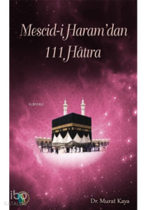 Mescid-i Haram'dan 111 Hatıra