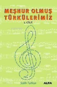 Meşhur Olmuş Türkülerimiz; Cilt: 1