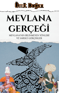 Mevlana Gerçeği;Mevlana'nın Bilinmeyen Yönleri ve Sarsıcı Gerçekler